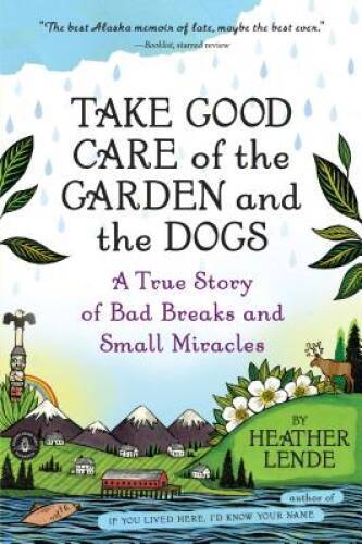 Take Good Care of the Garden and the Dogs: A True Story of Bad Break - VERY GOOD