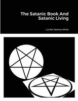 Lucifer Jeremy White | The Satanic Book And Satanic Living | Taschenbuch (2021)