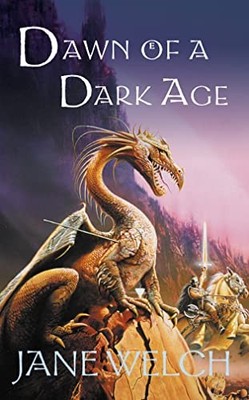 Dawn of a Dark Age: Book One of the Boo..., Welch, Jane