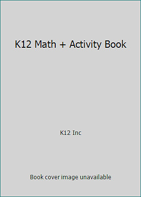 K12 Math + Activity Book by K12 Inc