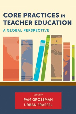 Core Practices in Teacher Education A Global Perspective Pam Grossman (u. a.)