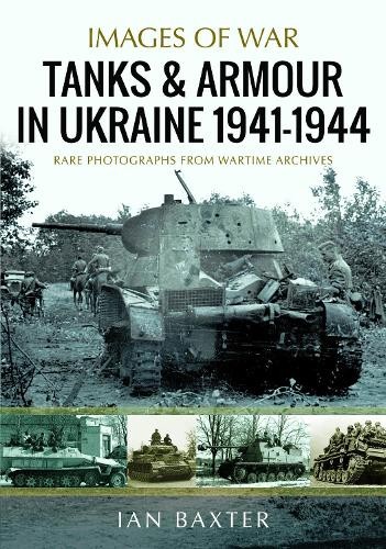 Tanks and Armour in Ukraine 19411944 by Ian Baxter - 9781036122553
