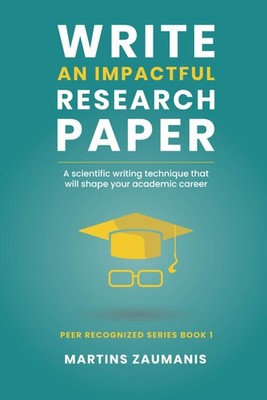 Write an impactful research paper: A scientific writing technique that will ...