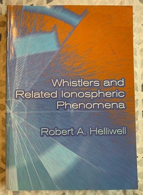 Whistlers and Related Ionospheric Phenomena by Robert A. Helliwell 2005 Dover PB