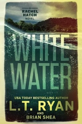 L T Ryan Brian Shea Whitewater (Paperback) Rachel Hatch