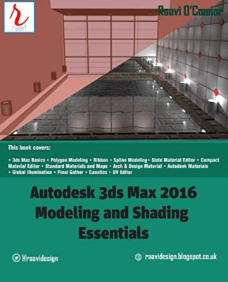 Autodesk 3ds Max2016 - Modeling and Shading Essentials - NEU Raavi O'connor 2015
