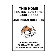 AMERICAN BULLDOG DOG Home protected by Good Lord and Novelty METAL Sign