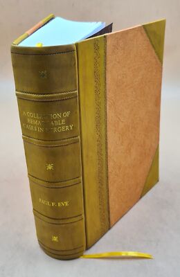 A Collection Of Remarkable Cases In Surgery / By Paul F. Eve ... [Leather Bound]