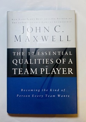 The 17 Essential Qualities of a Team Player: Becoming the Kind of Person Every..