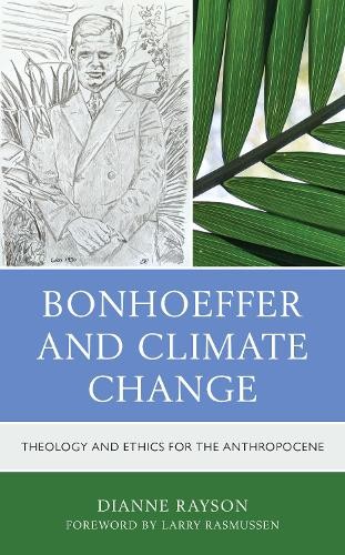 Bonhoeffer and Climate Change by Dianne Rayson, Larry Rasmussen - 9781978701854