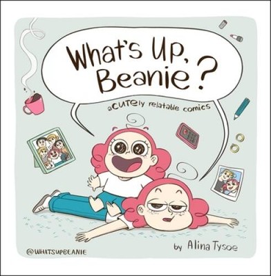 What's Up, Beanie?: Acutely Relatable Comics - Hardcover - VERY GOOD