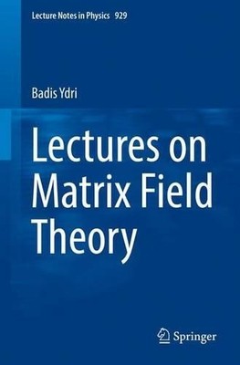 Badis Ydri Lectures on Matrix Field Theory (Paperback) Lecture Notes in Physics