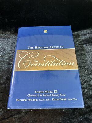 The Heritage Guide to the Constitution - Edwin Meese, Chairman - h/c d/j 2005