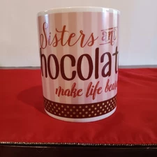 Porcelain "Sisters and Chocolate Make Life Bearable" 16 oz MUG Art Deco B257