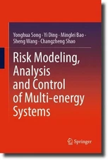 Risk Modeling, Analysis and Control of Multi-energy Systems by Yonghua Song Hard