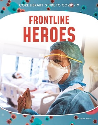 FrontLine Heroes (Core Library Guide to Covid-19)