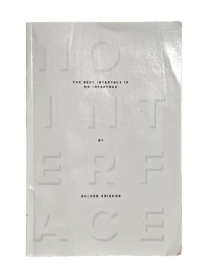 The Best Interface Is No Interface by Golden Krishna with author note