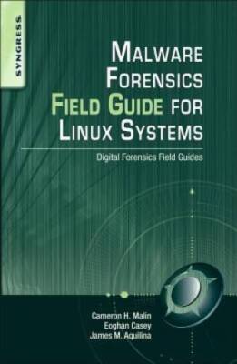 Malware Forensics Field Guide for Linux Systems: Digital Forensics Field - GOOD