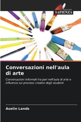 Conversazioni nell'aula di arte by Aselin Lands (Italian) Paperback Book