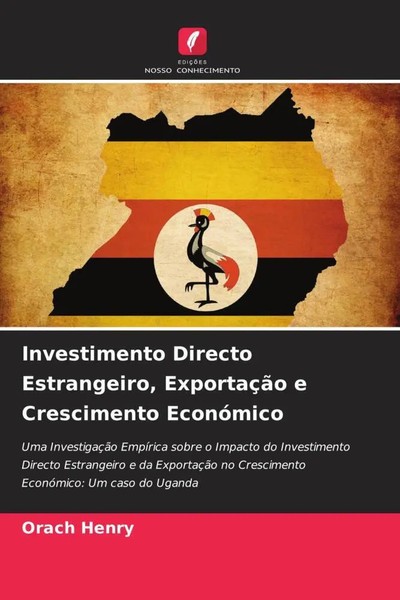 Orach Henry | Investimento Directo Estrangeiro, ExportaçãO E Crescimento...-image