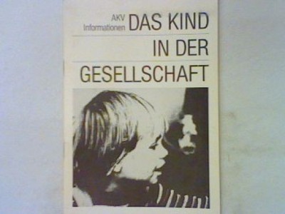 Das Kind in der Gesellschaft - Fakten und Argumente zur Situation des Kindes in 