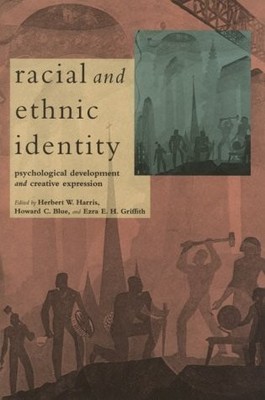 Racial and Ethnic Identity: Psychological Development and Creative Expressio...