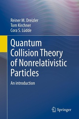 Reiner M. Dreizler (u. a.) | Quantum Collision Theory of Nonrelativistic...