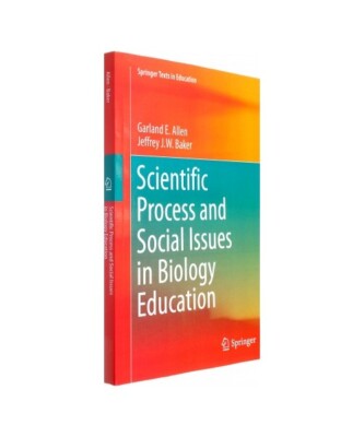 Scientific Process and Social Issues in Biology Education, Jeffrey J. W. Baker, 