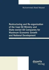 Restructuring and Re-organization of the Iraqi Oil Ministry and State-owned Oil 
