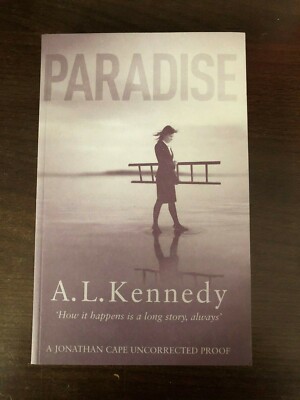 PARADISE by A.L. KENNEDY - JONATHAN CAPE - 2004 - P/B - *PROOF*