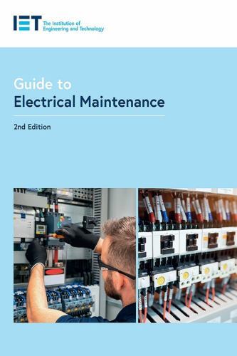 Iet Codes and Guidance Ser.: Guide to Electrical Maintenance by The ...