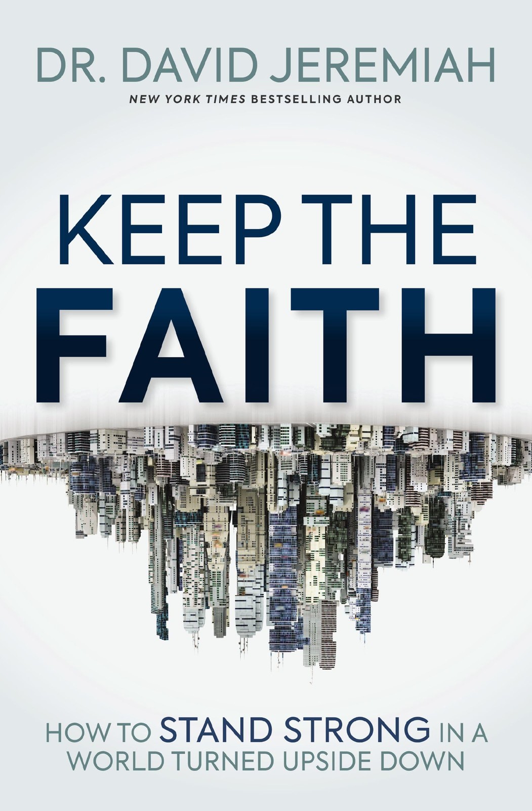 Keep the Faith: How to Stand Strong in a World by Dr. David Jeremiah (PB 2024) - Image 7
