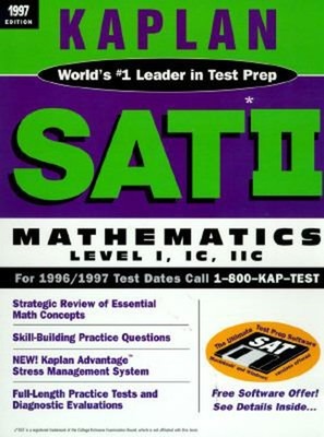 Kaplan SAT II Vol. 2 : Mathematics, Level I, IC, IIC, 1997 Paperb