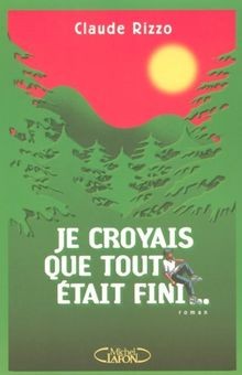 Je croyais que tout était fini von Claude Rizzo | Buch | Zustand gut