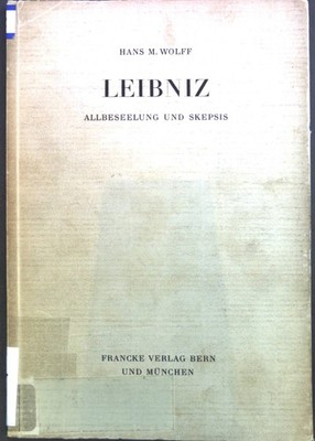 Leibniz : Allbeseelung u. Skepsis. Wolff, Hans M.: