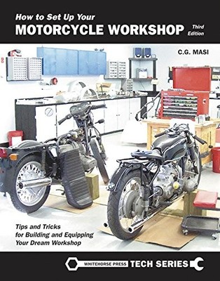 How to Set Up Your Motorcycle Workshop: Tips and Tricks for Building and Equipp,