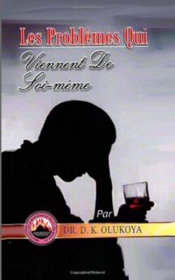 Les Problemes Qui Viennent De Soi-meme (French Edition) by. Dr. D.K. Olukoya