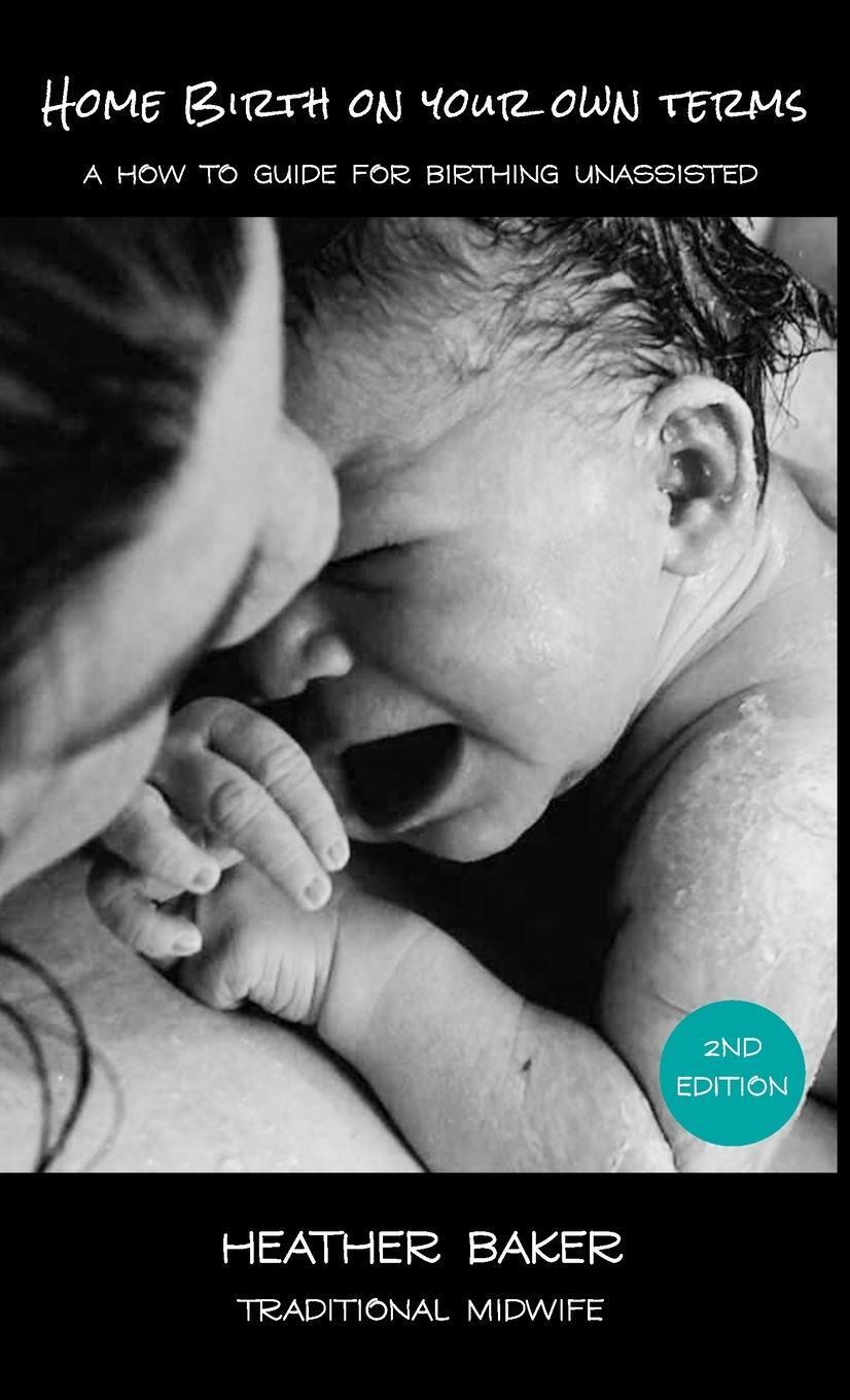 Thumbnail - Heather Baker | Home Birth On Your Own Terms | Buch | Englisch (2021)