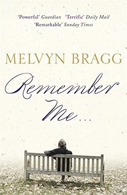 REMEMBER ME... By Melvyn Bragg