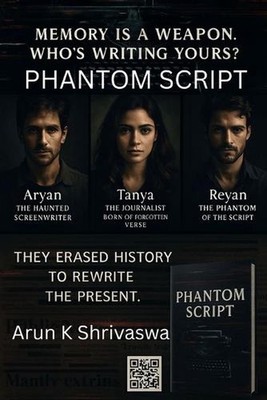 Phantom Script: One Script. One Sentence. One Nation Erased by Arun K. Shrivastw