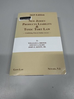 New Jersey Products Liability and Toxic Tort Law  2025 Edition Gann Law