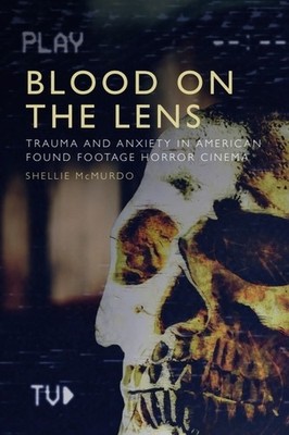 Blood On The Lens: Trauma And Anxiety In American Found Foot...