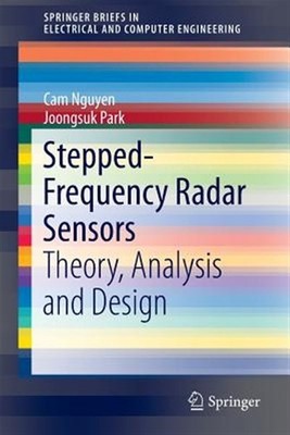 Stepped-Frequency Radar Sensors : Theory, Analysis and Design, Paperback by N...