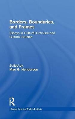 Borders, Boundaries, and Frames (Essays from the English Institute) by 