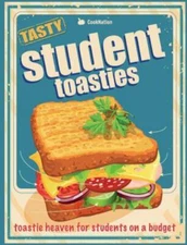 Student Toasties: Toastie Heaven For Students On A Budget by Cooknation