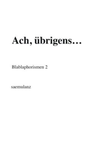 Thumbnail - Ach, Übrigens... Blablaphorismen 2 6364