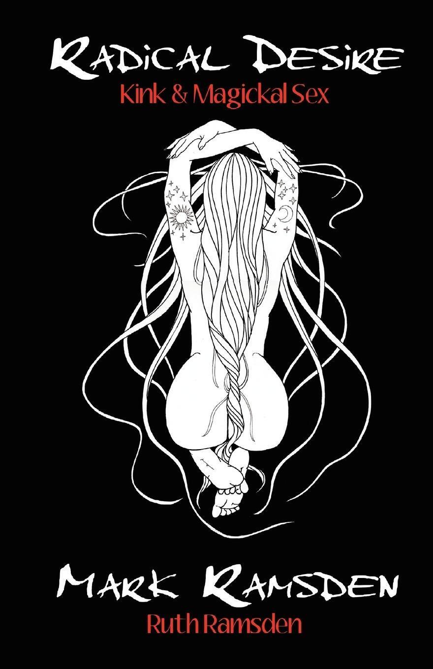 Radical Desire Kink & Magickal Sex Mark Ramsden Taschenbuch Paperback