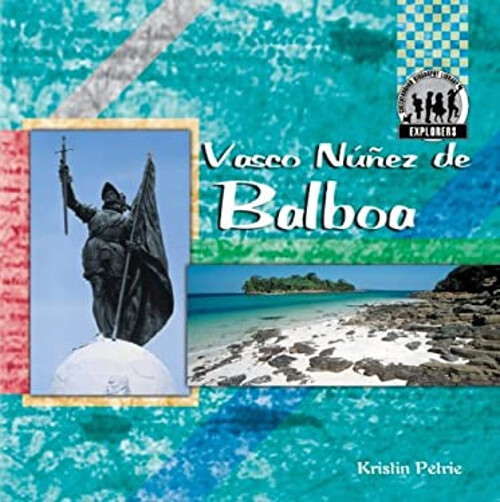 Discover Vasco Núñez de Balboa’s Journey in Kristin Petrie’s Hardcover Biography