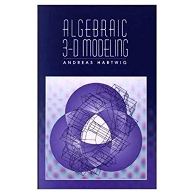 Algebraic 3-D Modeling Hardcover Andreas Hartwig