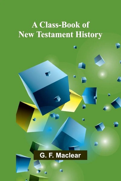 G. F. Maclear | A Class-Book Of New Testament History | Taschenbuch | Englisch-image